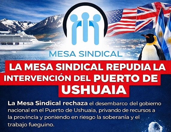 La Mesa Sindical rechaza y repudia la intervención intempestiva y solapada del Puerto de Ushuaia 
