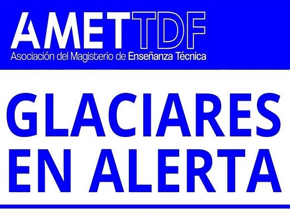 Organizada por AMET, se desarrolló la capacitación Glaciares en Alerta 