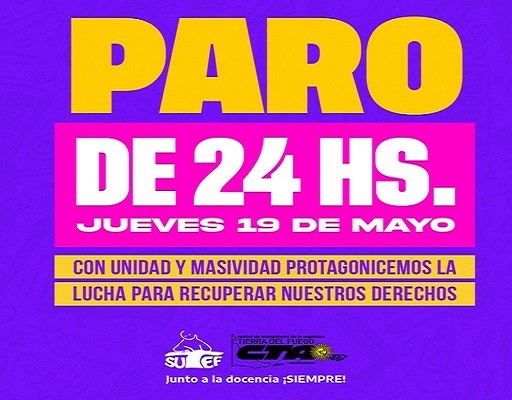 El día del paro, jueves 19 de mayo, las concentraciones serán a las 10:30 horas en los siguientes lugares: Ushuaia: Escuela N° 1, Río Grande: San Martín y Belgrano, Tolhuin: Rotonda.