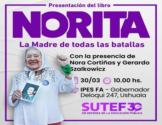 “La presencia de una luchadora incansable como Norita en Ushuaia nos llena de alegría, porque siempre acompañó y acompaña las luchas de nuestro pueblo, porque es parte de nuestra identidad e historia”, señalaron desde el SUTEF.